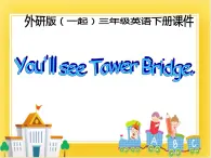 外研版（一起）英语三年级下册课件 《Module 2Unit 2 You’ll see Tower Bridge.》