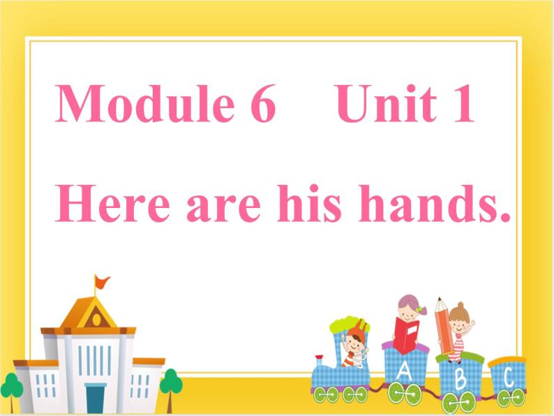 外研版（一起）英语三年级下册课件 《Module 6Unit 1 Here are his hands.》01