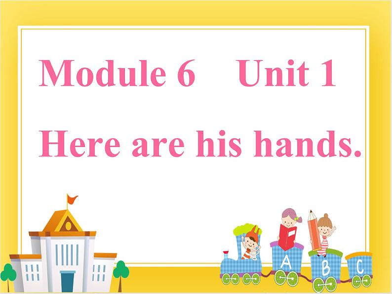外研版(一起)英语三年级下册课件 《Module 6Unit 1 Here are his hands.》01