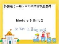 外研版（一起）英语三年级下册课件 《Module 9Unit 2 He was in Hong kong》