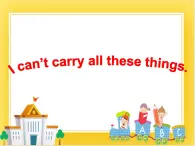 外研版（一起）英语六年级下册课件 《Module 4Unit 1I can't carry all these things.》