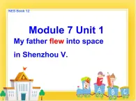 外研版（一起）英语六年级下册课件 《Module 7Unit 1 My father flew into space in Shenzhou Ⅴ.》