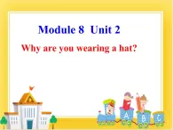 外研版（一起）英语六年级下册课件 《Module 8Unit 2 Why are you wearing a hat》