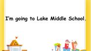 小学英语外研版 (一年级起点)六年级下册Unit 2 I’m going to Lake Middle school.优质ppt课件