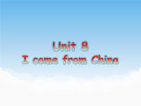 2021学年Unit 8 I come from China.备课ppt课件