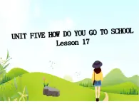 二年级下册英语 Unit 5 How do you go to school Lesson 17 课件4 北京版