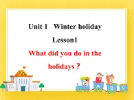 鲁科版小学英语五年级下册Unit1Winter holiday课件1