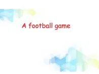 五年级下册英语课件-  Unit 9 A football game 北师大版（一起）