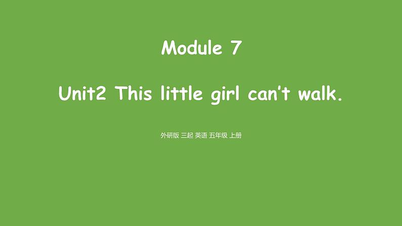 Module 7 unit 2 This little girl can 't walk课件PPT第1页
