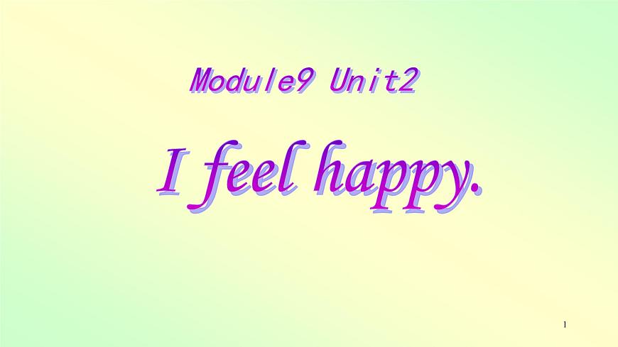 Module 9 Unit 2 I feel happy課件PPT第1頁