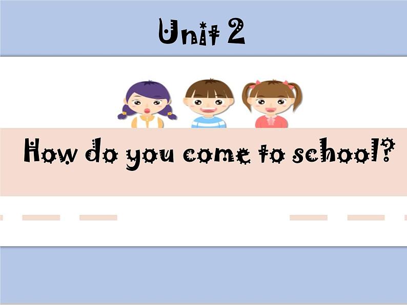 Unit 2 How do you come to school 课件3第1页