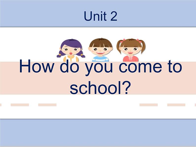 Unit 2 How do you come to school 课件2第1页