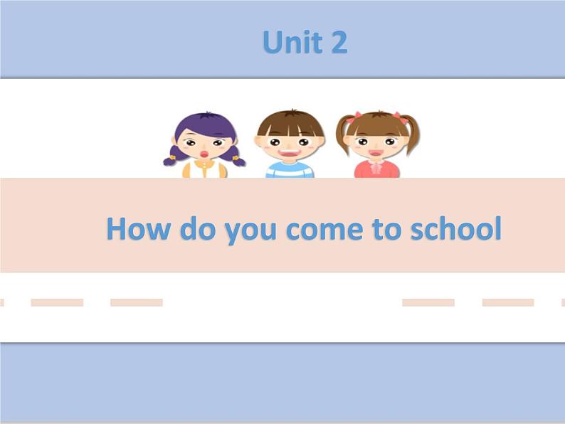Unit 2 How do you come to school第1页