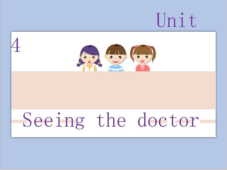 Unit 4 Seeing the doctor 课件1第1页