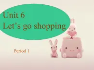 牛津译林版英语二年级下册Unit 6 Let's go shopping! 第一课时 课件