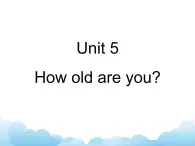 牛津译林英语三下Unit 5 How old are you？课件4