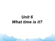 牛津译林英语三下Unit 6 What time is it？课件1