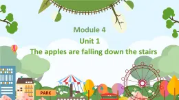 外研版（新）六下-Module 4 Unit 2 The apples are falling down the stairs【优质课件】