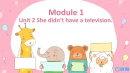 外研版（新）五下-Module 1 Unit 2 She didn't have a television.【优质课件】