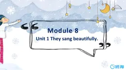 外研版（新）四下-Module 8 Unit 1 They sang beautiful.【优质课件】