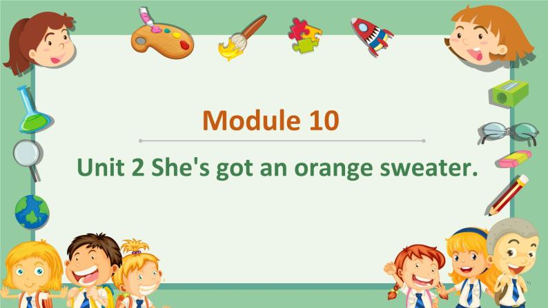 外研版（新）三下-Module10 Unit 2 She's got an orange sweater【优质课件】01