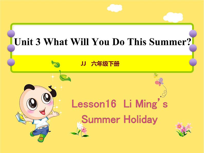 冀教版(三起点)六下 Lesson 16 Li Ming’s Summer Holiday 课件+教案+素材01