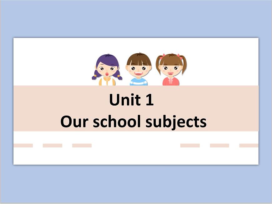 Unit 1 Our School Subject課件1第1頁