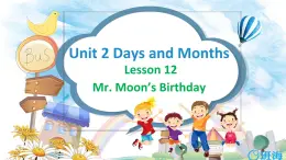 冀教版（新）四下-Unit 2 Lesson12 Mr. Moon's Birthday【优质课件】