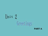 2020-2021学年Unit 2 Greetings Part A教课课件ppt