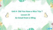 2021学年Unit 4 Did You Have a Nice Trip?Lesson23 An Email from Li Ming优秀课件ppt
