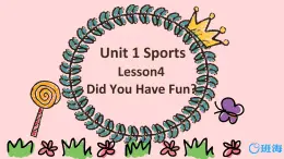 冀教版（新）六下-Unit 1 Lesson 4 Did You Have Fun【优质课件】