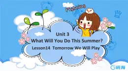 冀教版（新）六下-Unit 3 Lesson 14 Tomorrow We Will Play【优质课件】