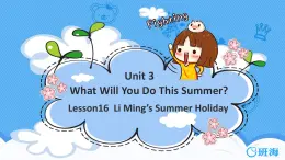 冀教版（新）六下-Unit 3 Lesson 16 Li Ming’s Summer Holiday【优质课件】