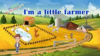 沪教版英语三年级上册（试用版） Module 4 Unit 2  Period 3 I'm a little farmer（课件）