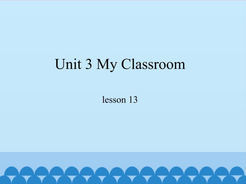冀教版（一起）英语一年级上册 Unit 3 My Classroom-lesson 13_课件101