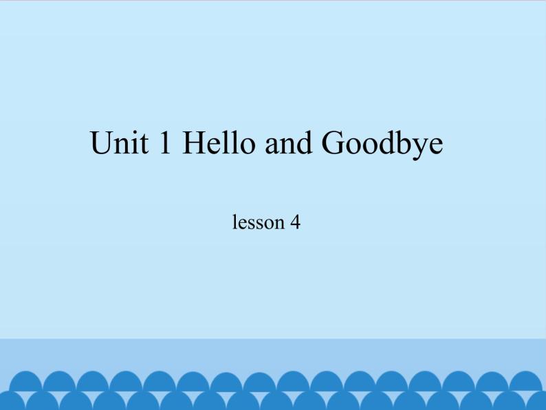 冀教版（一起）英语一年级上册 Unit 1 Hello and Goodbye-lesson 4_课件101