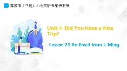 冀教版（三起）五年級下冊英語 Unit 4 Lesson 23 An Email from Li Ming 課件+教案