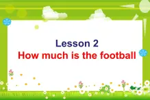 Lesson 2 How much is the football 课件