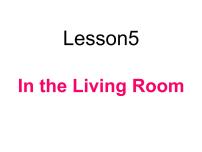 冀教版 (三年级起点)六年级上册Unit 1 Li Ming Comes to Canadalesson5 In the Living Room多媒体教学课件ppt