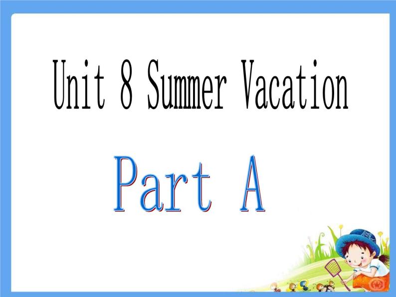闽教英语四下Unit 8 Summer Vacation Part A 课件02