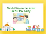 牛津上海版五年级下册Module1 Using my five senses unit3 how noisy课件