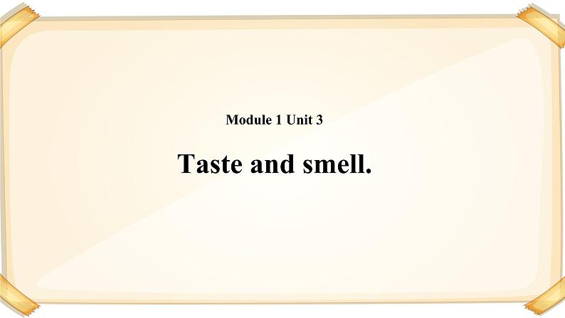 小学英语牛津上海版一年级下册module 1 unit 3 taste and smell 课件(15张ppt)+教案01