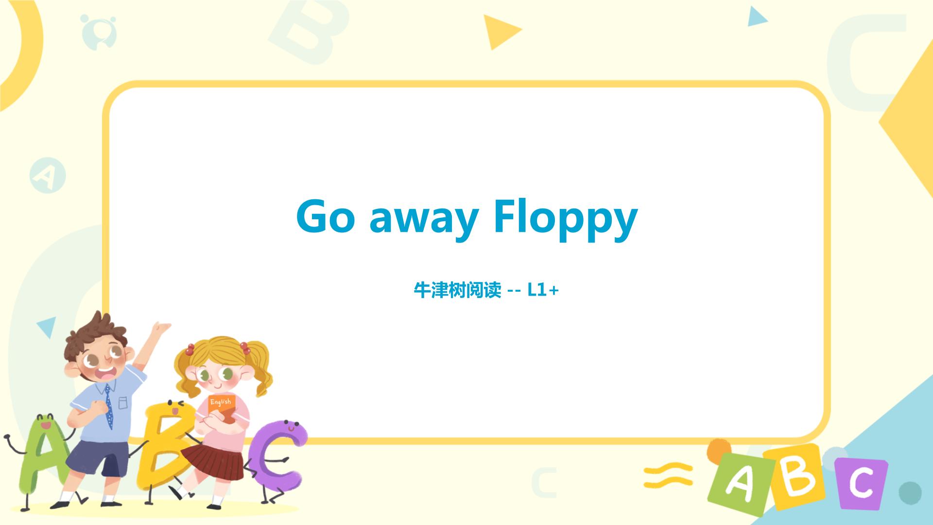 Go away Floppy课件PPT