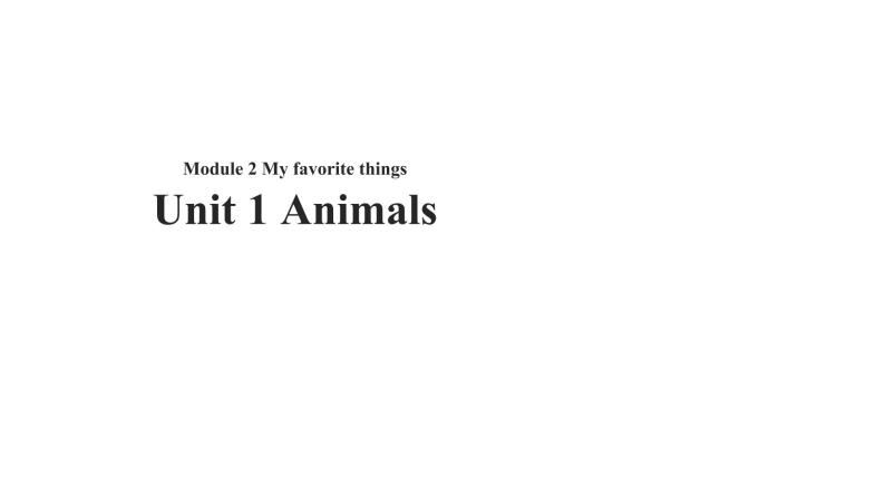 Module 2 Unit 1 Animals 课件+教案+同步练习01