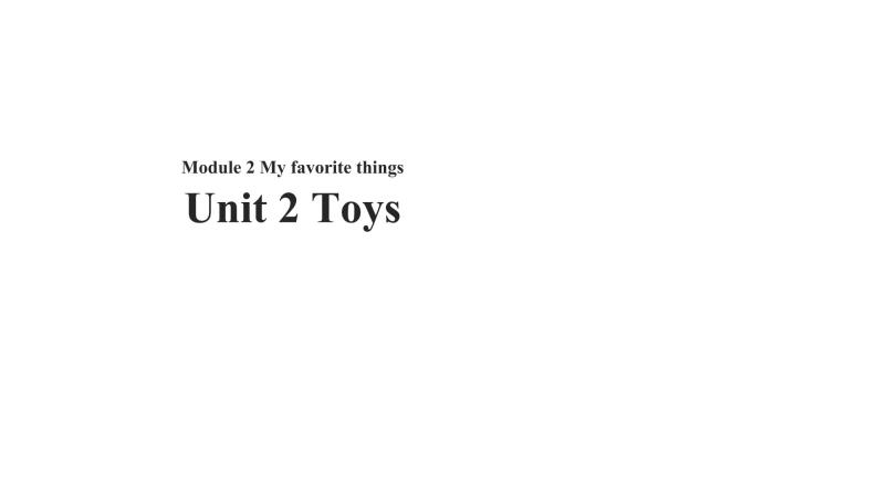 Module 2 Unit 2 Toys 课件+教案+同步练习01