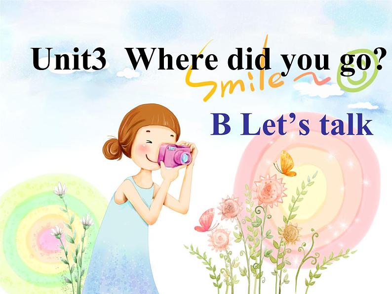 Unit 3 Where did you go B Let 's talk 课件(共23张PPT)-2021-2022学年人教版六年级英语下册第1页