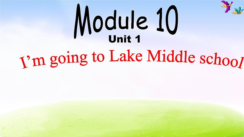 外研版一起小学英语六下《Module 10Unit 2 I’m going to Lake Middle school.》PPT课件第1页