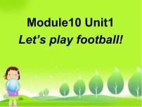 外研版 (一年级起点)一年级下册Module 10unit 1 Let's play football!教课内容课件ppt