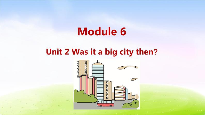 外研四下-M6-Unit 2 Was it a big city then?课件PPT第1页