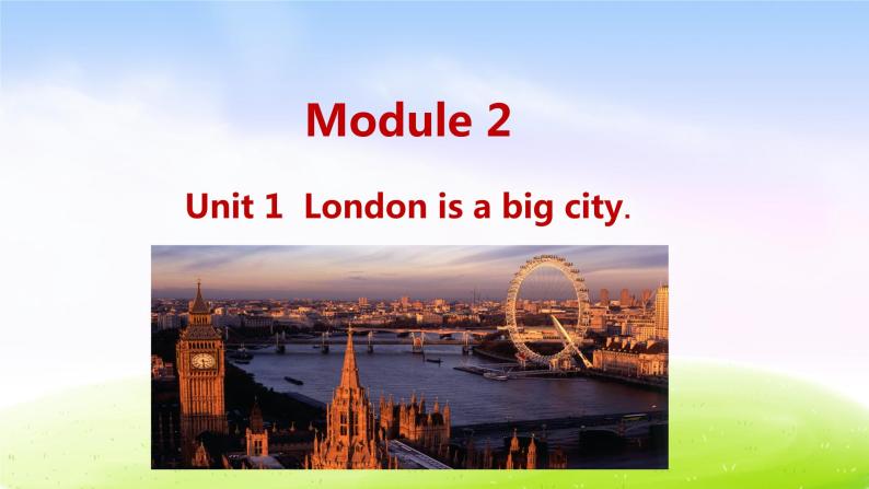 外研四下-M2-U1- London is a big city.课件PPT01